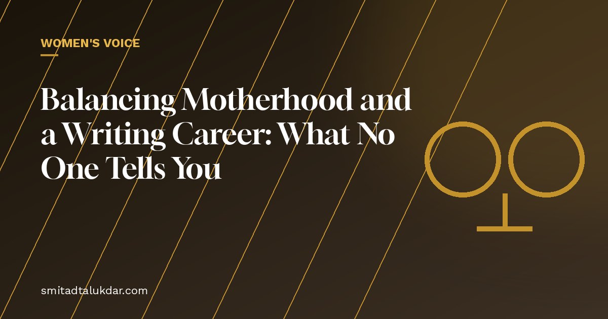 Balancing Motherhood and a Writing Career: What No One Tells You — article banner