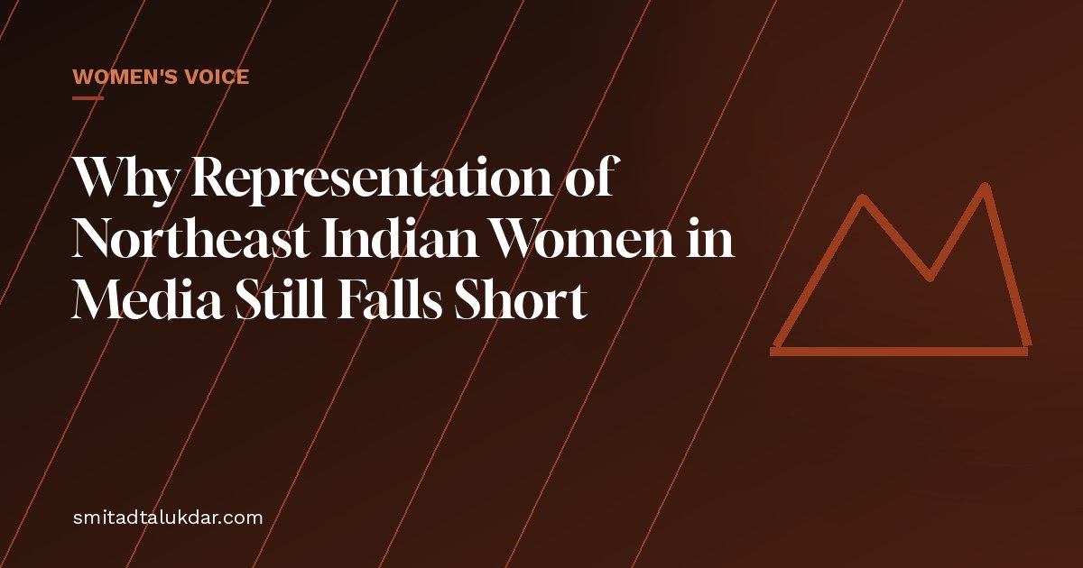 Why Representation of Northeast Indian Women in Media Still Falls Short — article banner