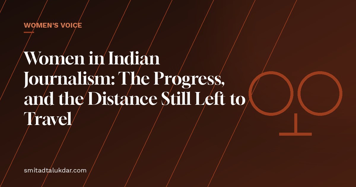 Women in Indian Journalism: The Progress, and the Distance Still Left to Travel — article banner